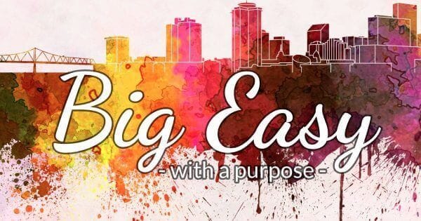 Big Easy... With A Purpose